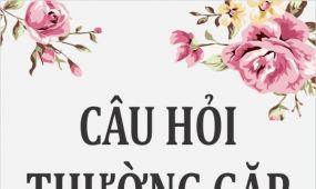 CÂU HỎI THƯỜNG GẶP